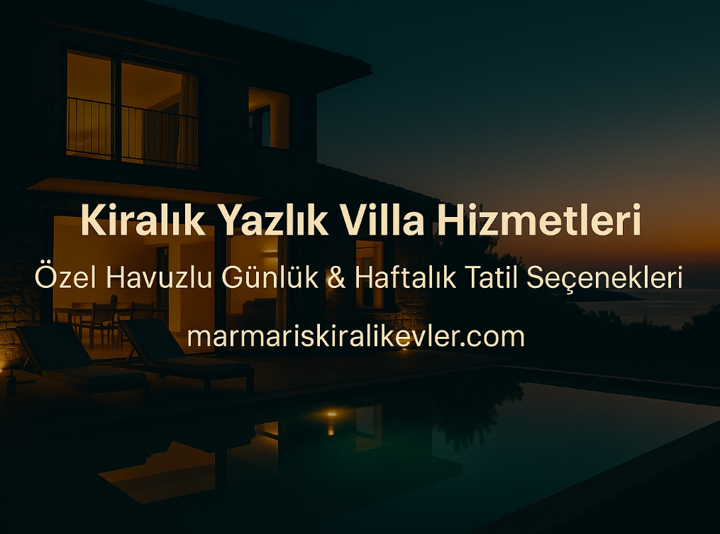 Kiralık Yazlık Villa Hizmetleri İle Tatilciler ve Aileler İçin Eksiksiz Rehber