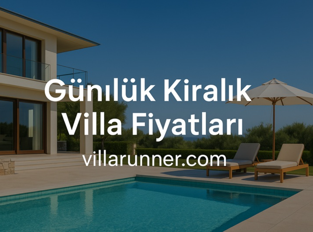 Tatilinizi Kaliteli, Özel ve Avantajlı Hale Getirmenin En Etkili Yolu Günlük Kiralık Villa Fiyatları